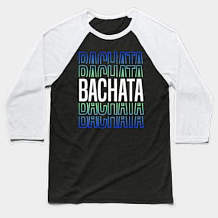 Bachata Lettering For Sensual Dancing Baseball T-Shirt